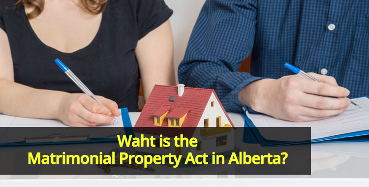 What is The Matrimonial Property Act in Alberta?