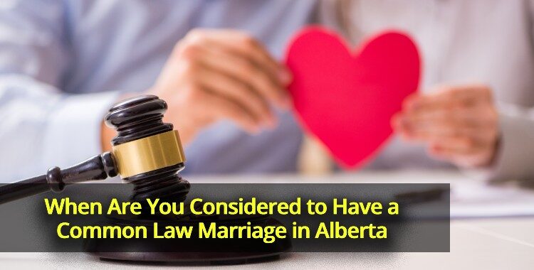 When Are You Considered to Have a Common Law Marriage in Alberta