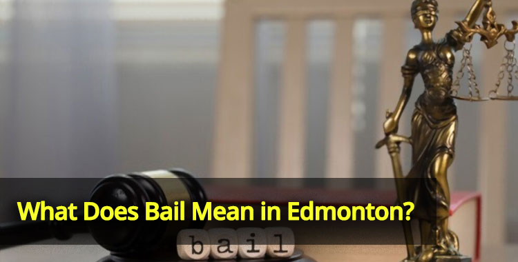 What Does Bail Mean in Edmonton Featured Image