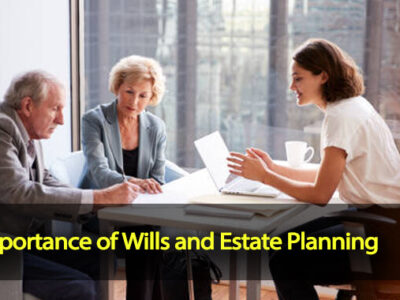The Importance of Wills and Estate Planning
